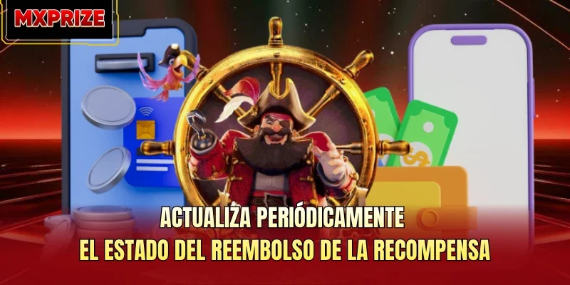 Actualiza periódicamente el estado del reembolso de la recompensa Actualiza periódicamente el estado del reembolso de la recompensa