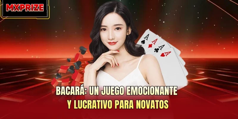 Bacará: Un Juego Emocionante Y Lucrativo Para Novatos