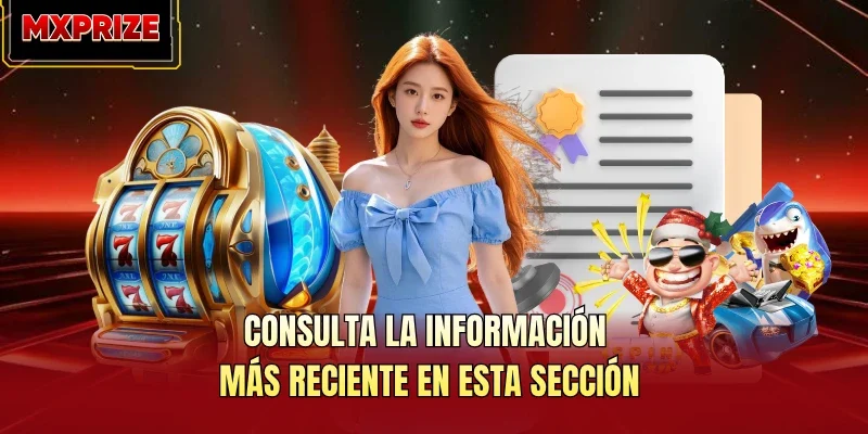 Consulta la información más reciente en esta sección Consulta la información más reciente en esta sección