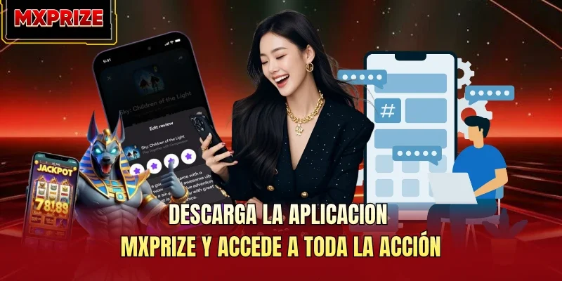 Descarga La Aplicacion MXPRIZE Y Accede A Toda La Acción