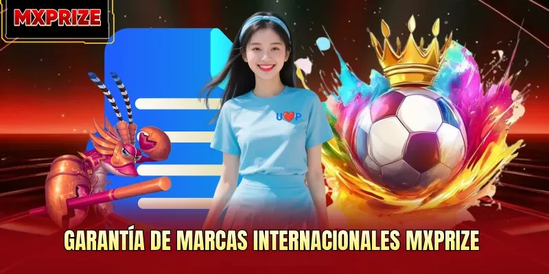 Garantía de marcas internacionales MXPRIZE Garantía de marcas internacionales MXPRIZE