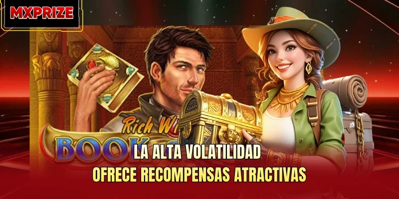 La alta volatilidad ofrece recompensas atractivas La alta volatilidad ofrece recompensas atractivas