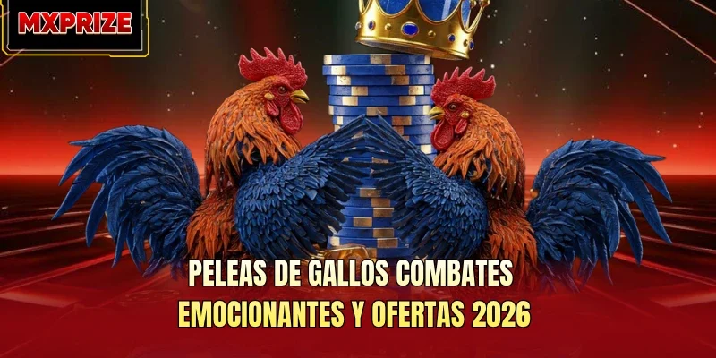 Peleas De Gallos Combates Emocionantes Y Ofertas 2026