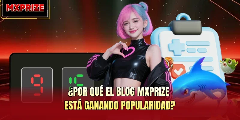 ¿Por qué el blog MXPRIZE está ganando popularidad? ¿Por qué el blog MXPRIZE está ganando popularidad?