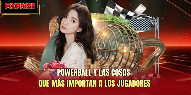 Powerball Y Las Cosas Que Más Importan A Los Jugadores