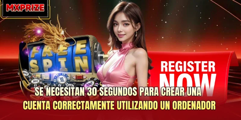 Se necesitan 30 segundos para crear una cuenta correctamente utilizando un ordenador Se necesitan 30 segundos para crear una cuenta correctamente utilizando un ordenador