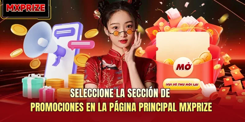 Seleccione la sección de promociones en la página principal MXPRIZE Seleccione la sección de promociones en la página principal MXPRIZE