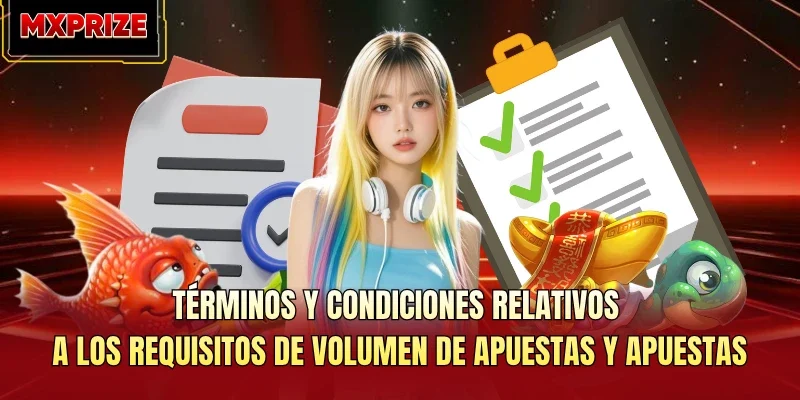 Términos y condiciones relativos a los requisitos de volumen de apuestas y apuestas Términos y condiciones relativos a los requisitos de volumen de apuestas y apuestas