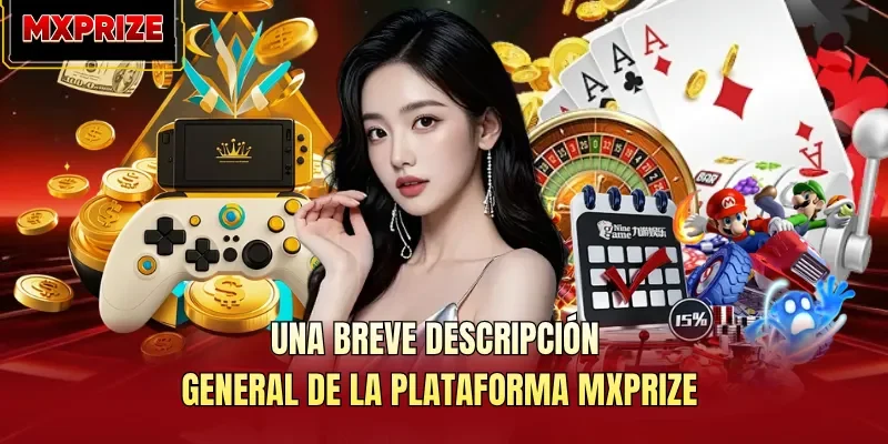 Una breve descripción general de la plataforma Mxprize Una breve descripción general de la plataforma Mxprize