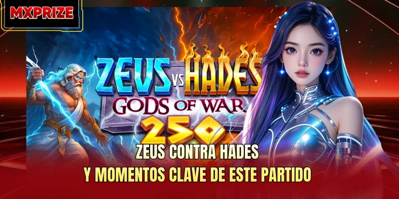 Zeus Contra Hades: Y Momentos Clave De Este Partido